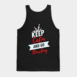 keep calm and go bowling funny bowling players bowlers Tank Top